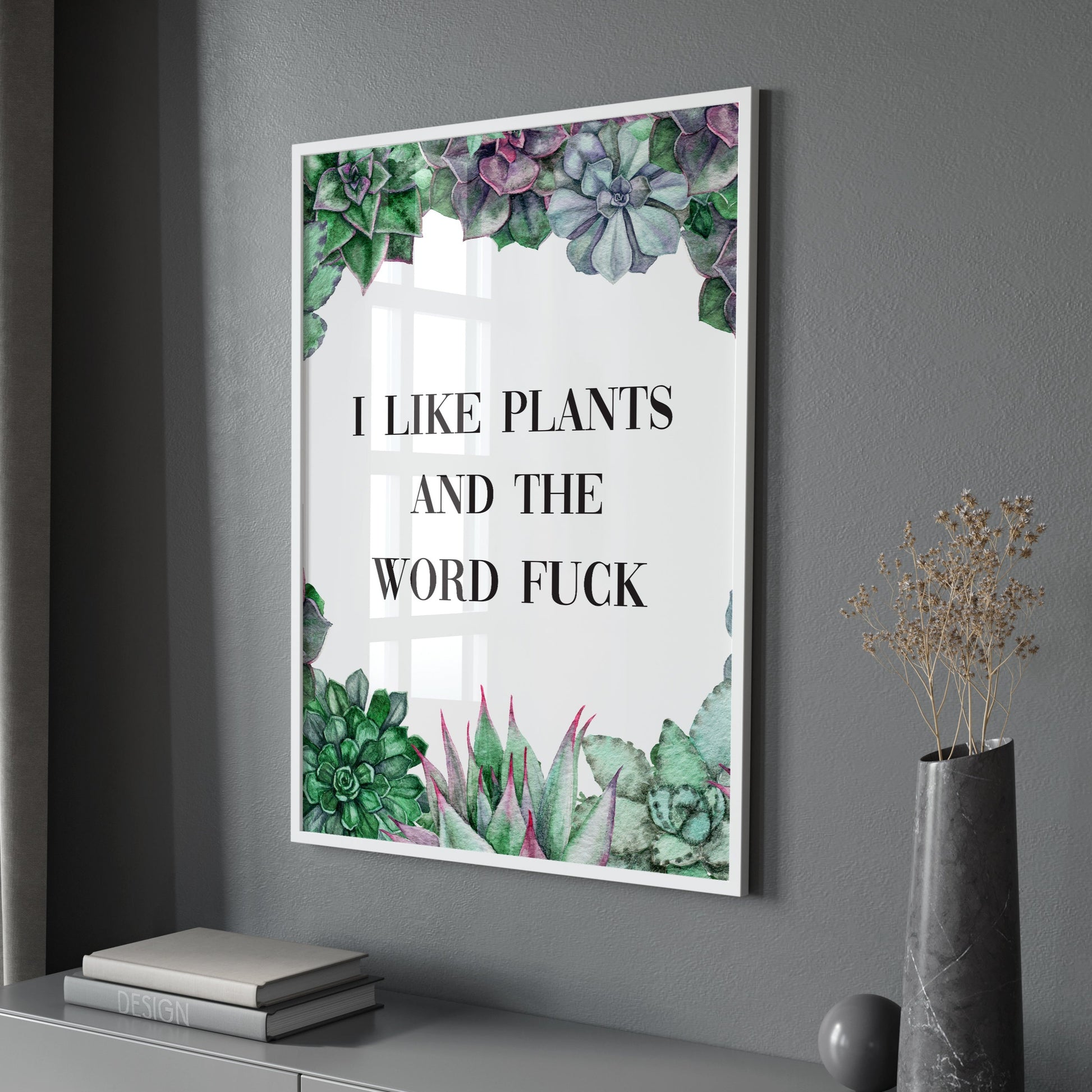 i like plants and the word fuck print