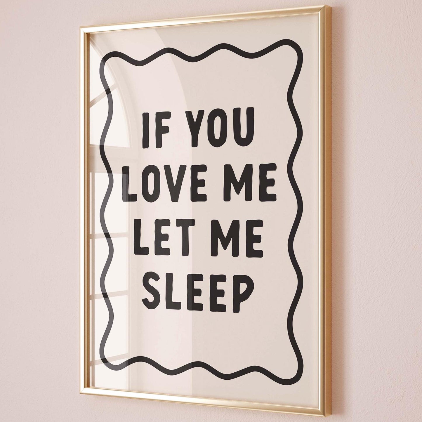 If You Love Me Let Me Sleep Art Print