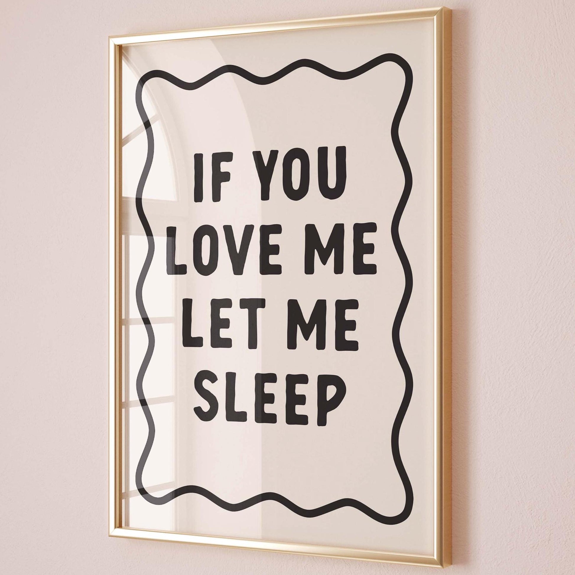 If You Love Me Let Me Sleep Art Print