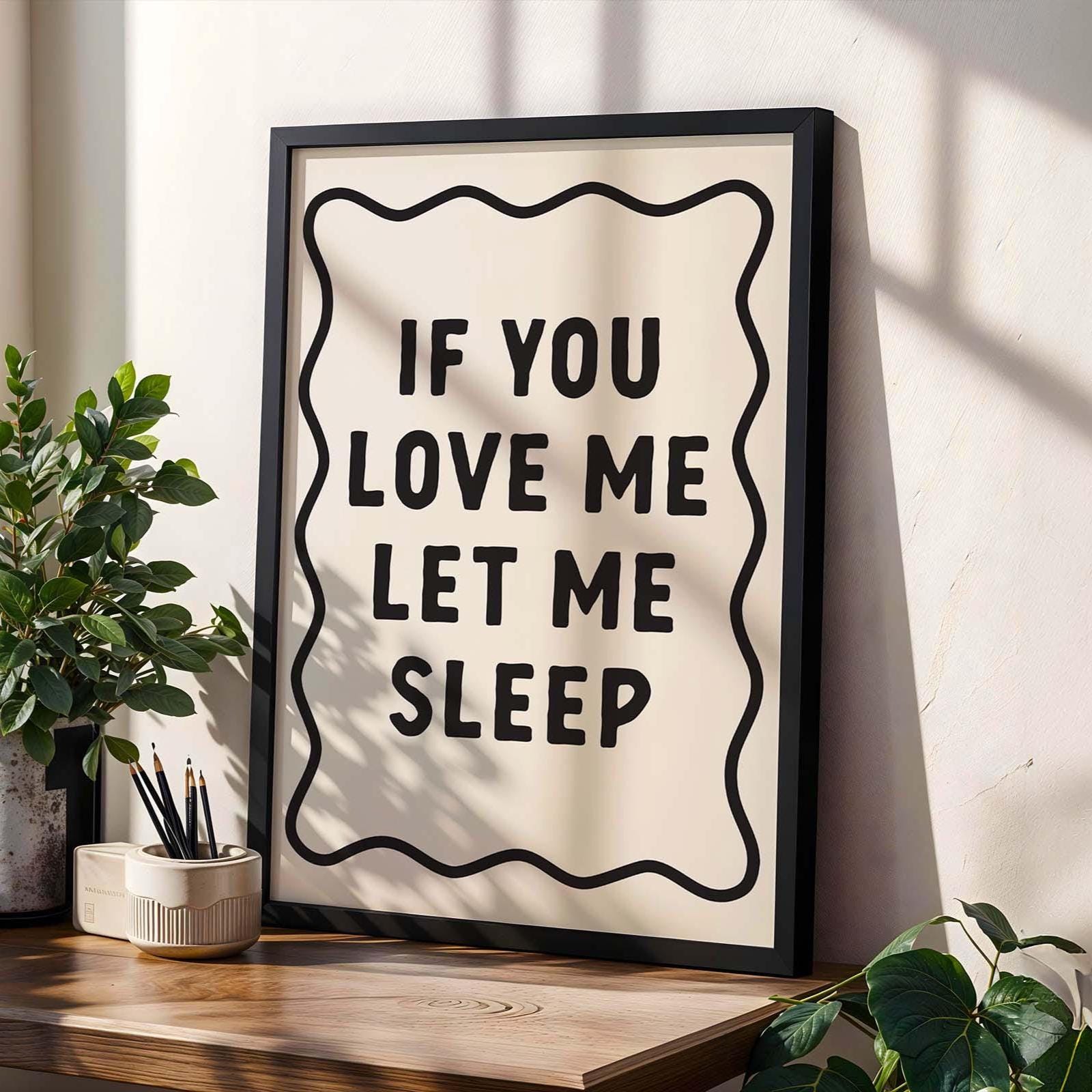 If You Love Me Let Me Sleep Art Print