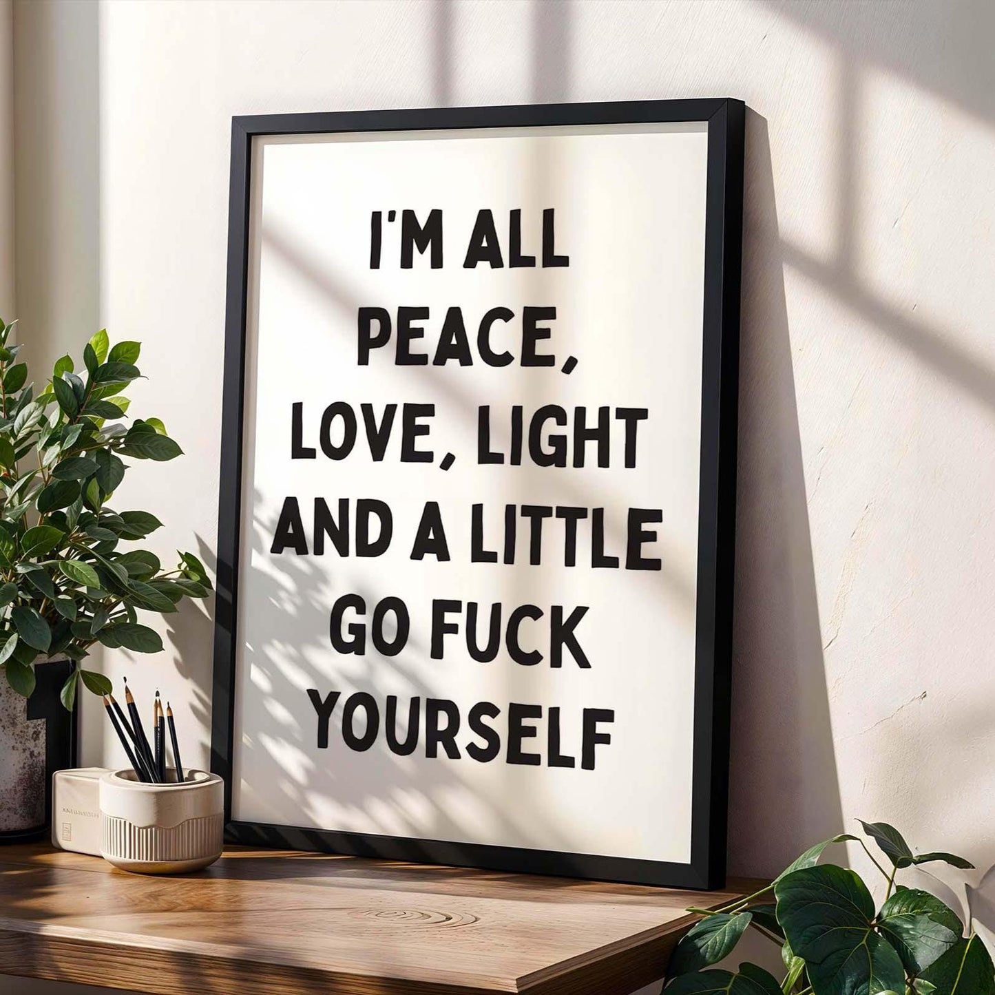 Im All Peace, Love, Light and A Little Go Fuck Yourself Art Print