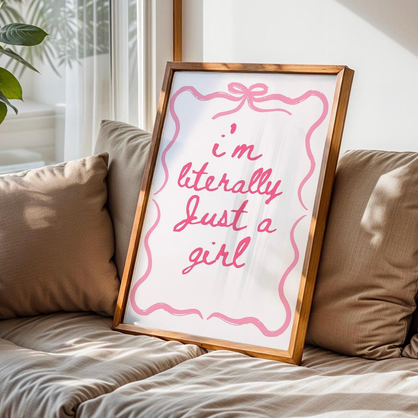 I’m literally just a girl wall print, coquette print, girly wall art, pink wall decor, aesthetic bows, girly trendy bedroom poster