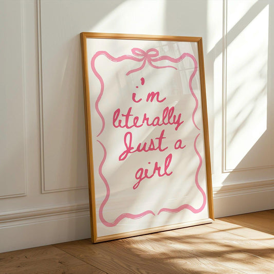 I’m literally just a girl wall print, coquette print, girly wall art, pink wall decor, aesthetic bows, girly trendy bedroom poster