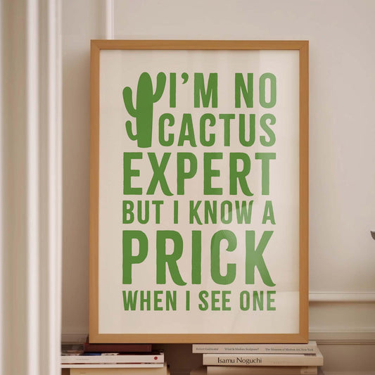 Im no cactus expert but I know a prick when I see one wall print