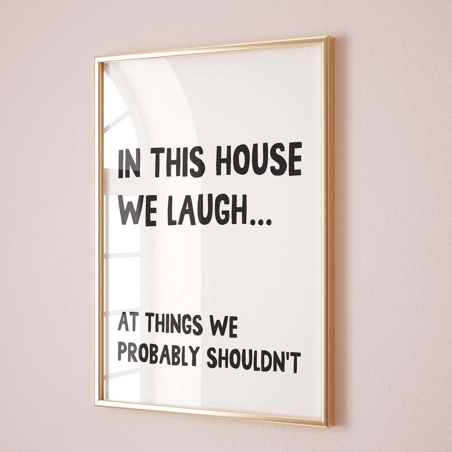 In This House We Laugh At Things We Probably Shouldnt Wall Art Print
