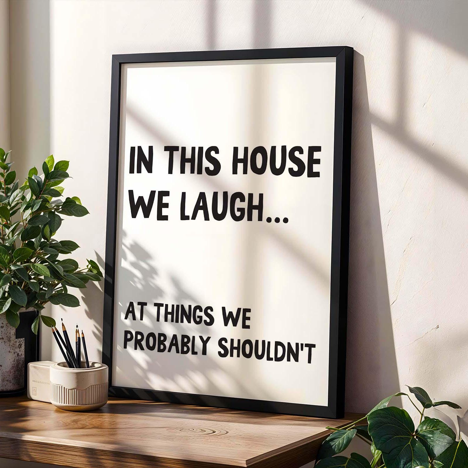 In This House We Laugh At Things We Probably Shouldnt Wall Art Print