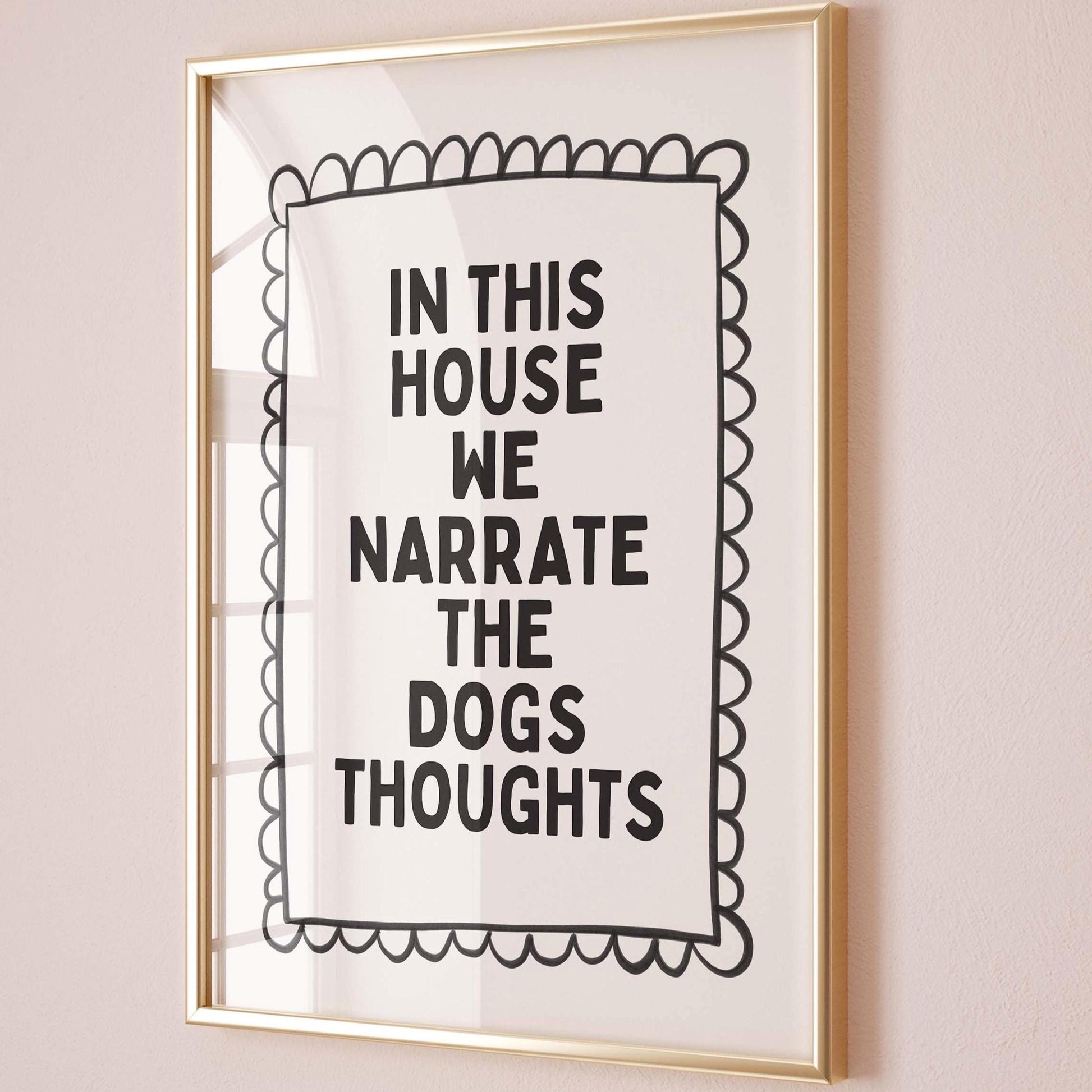 In This House We Narrate The Dogs Thought Art Print