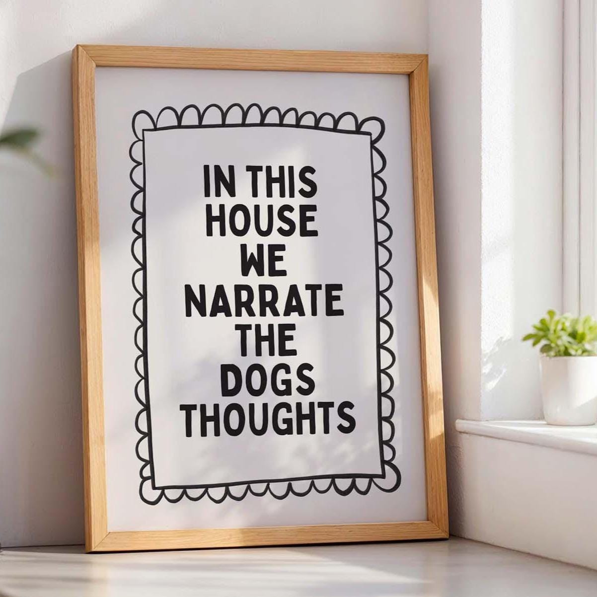 In This House We Narrate The Dogs Thoughts Art Print