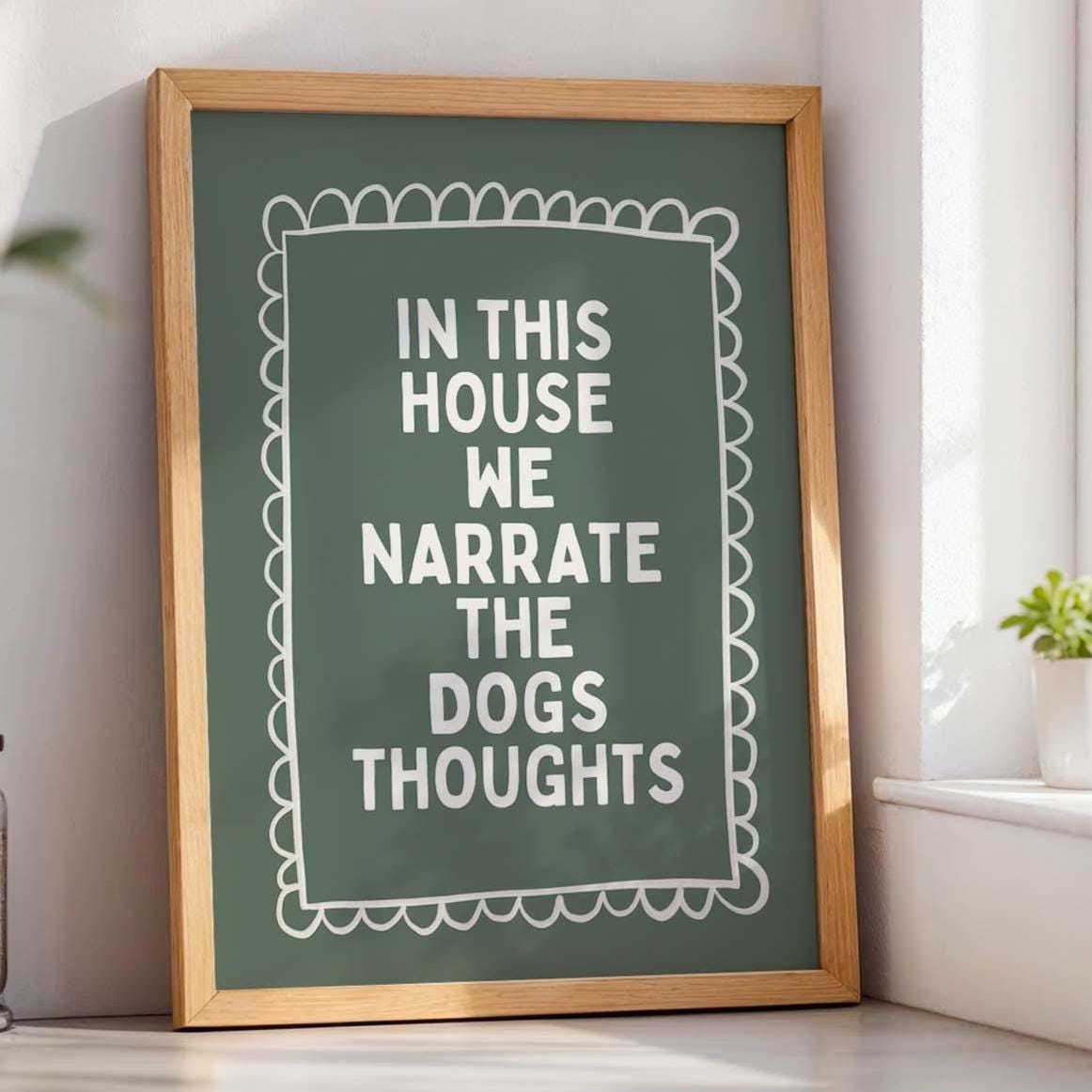 In This House We Narrate The Dogs Thoughts Art Print
