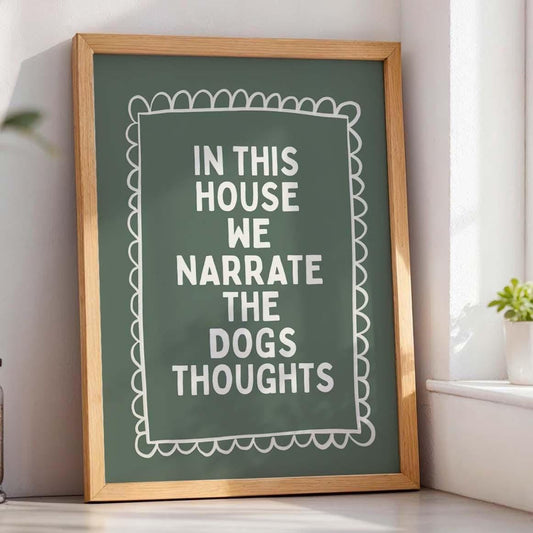 In This House We Narrate The Dogs Thoughts Art Print