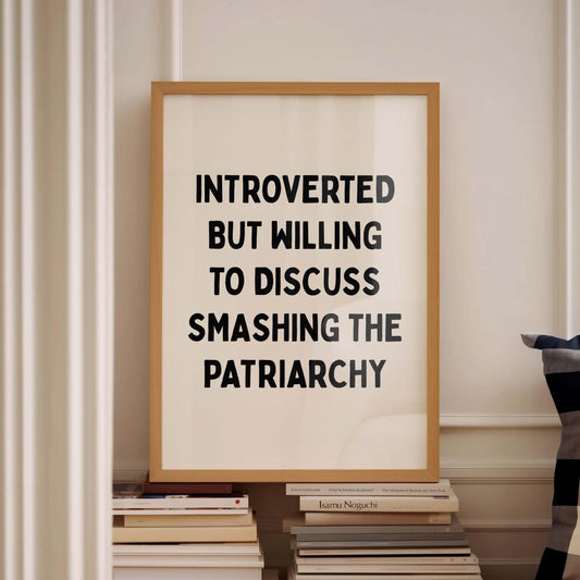 Introverted But Willing To Discuss Smashing The Patriarchy Wall Print