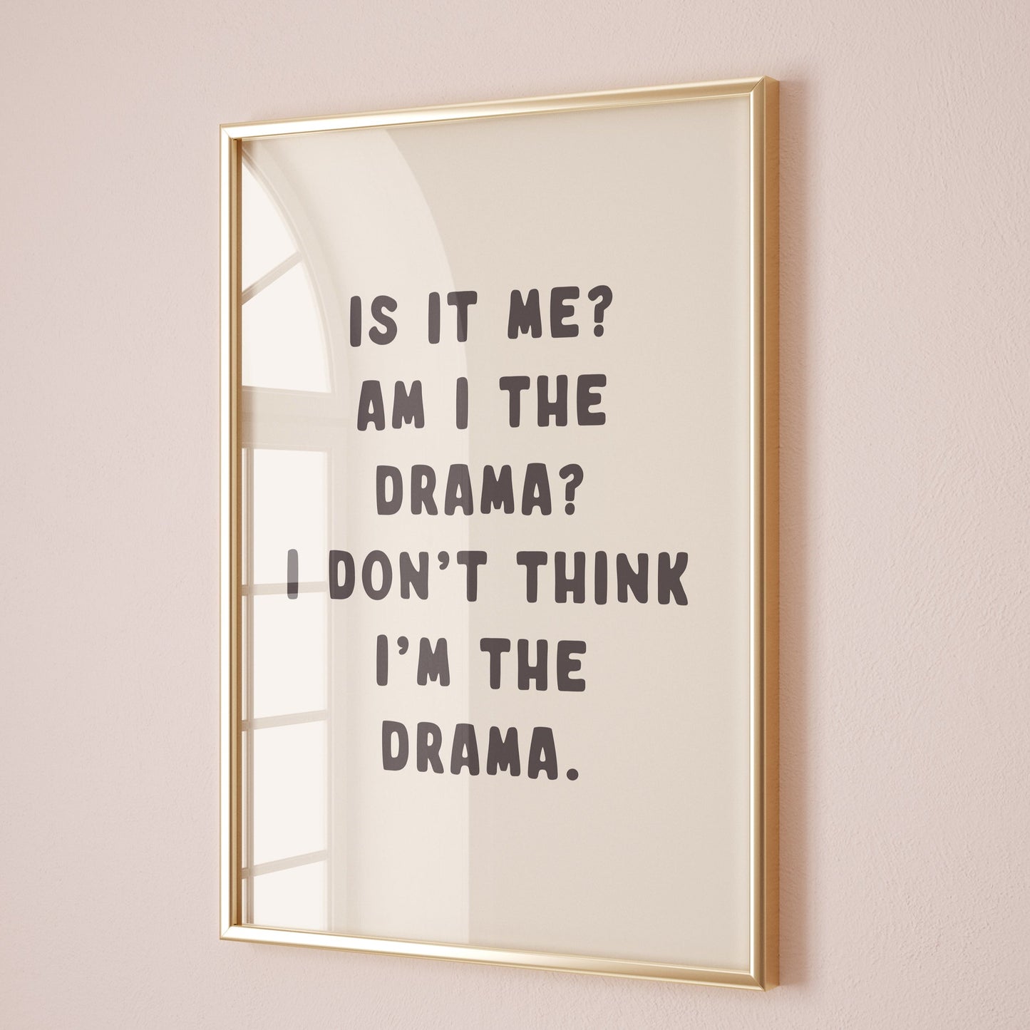 Is It Me Am I the Drama Wall Art Print