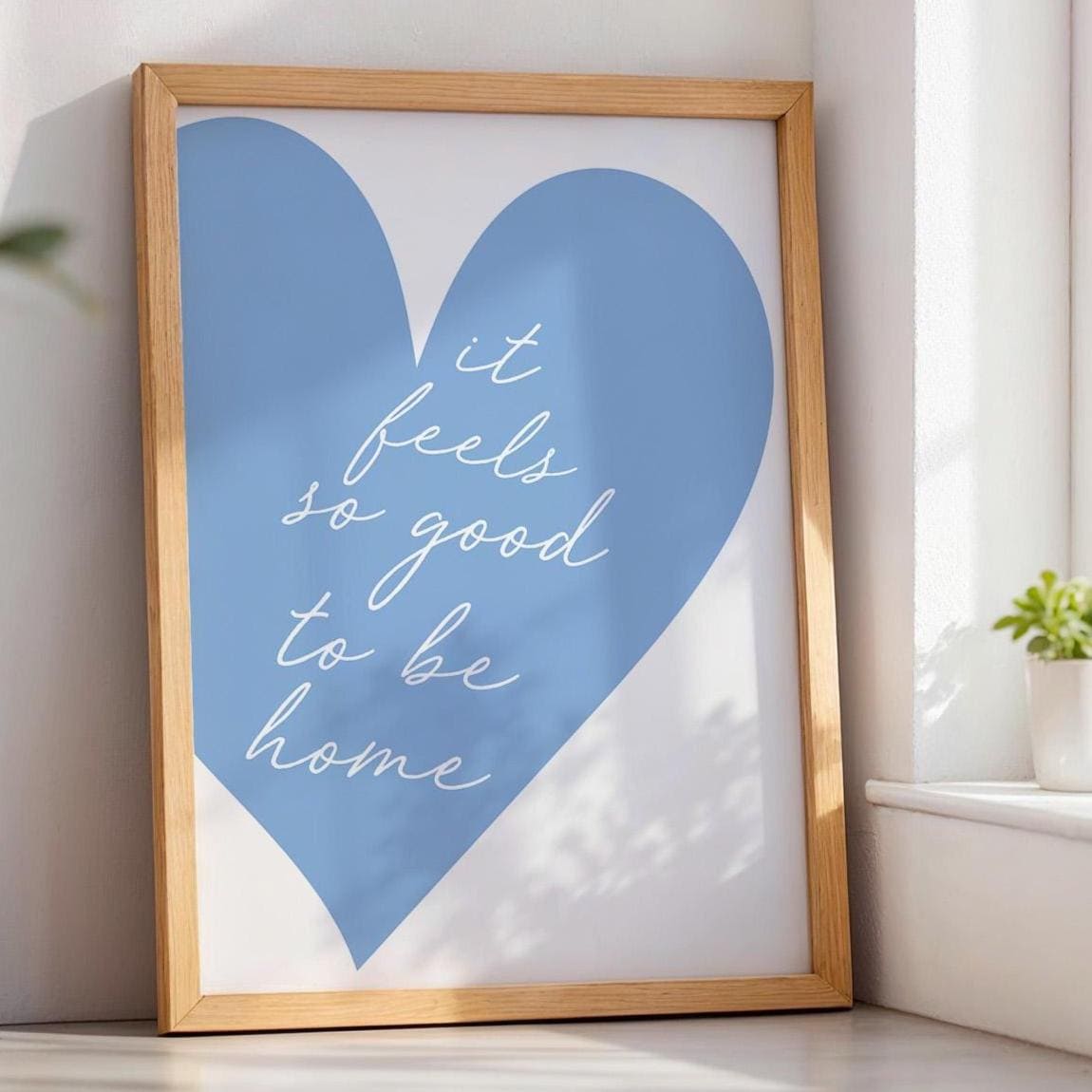 It Feels So Good To Be Home Art Print Light Blue Heart Wall Art