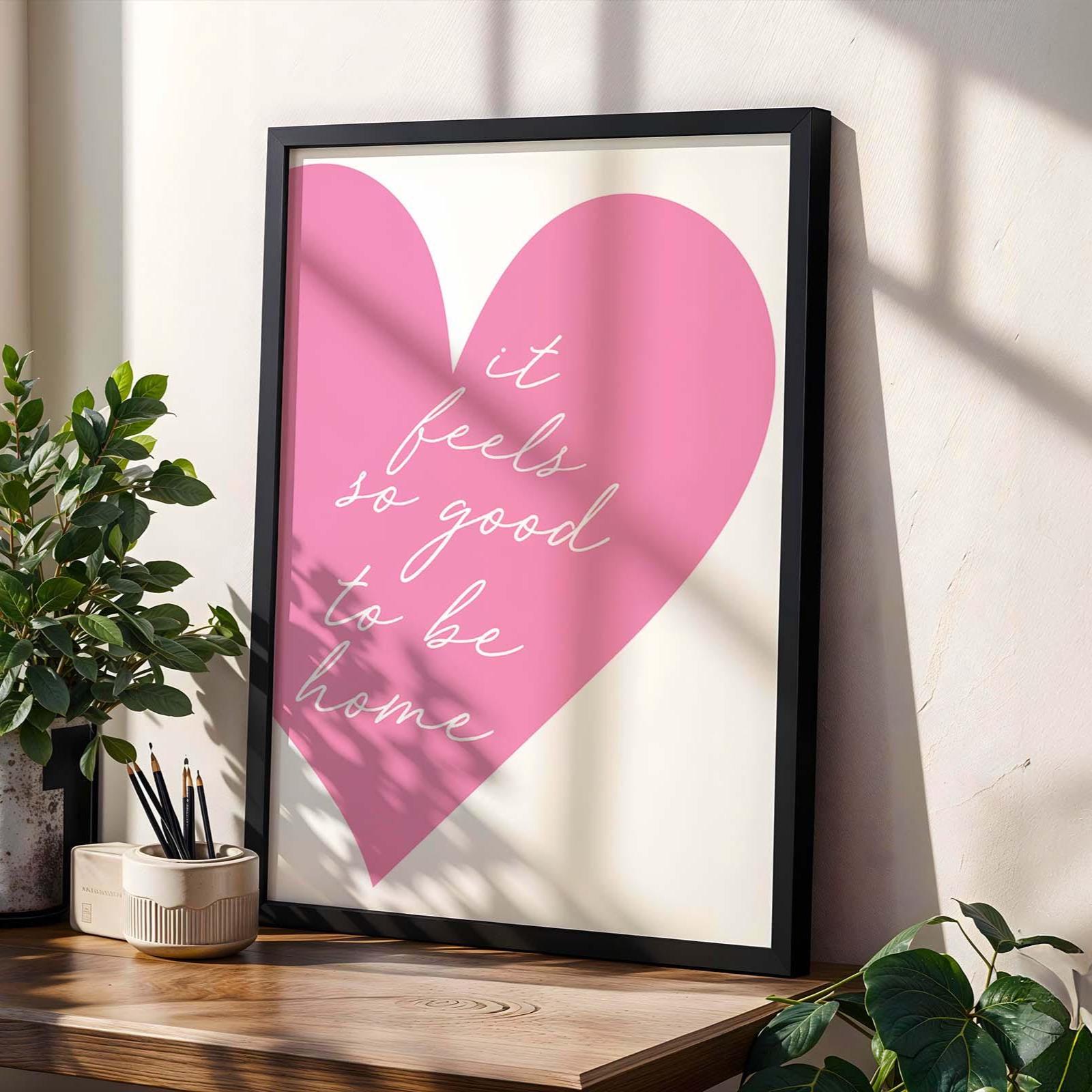 It Feels So Good To Be Home Wall Art Print Pink Heart