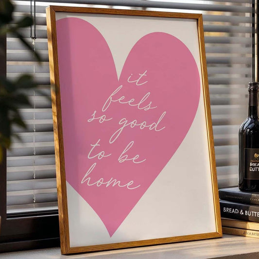 It Feels So Good To Be Home Wall Art Print Pink Heart