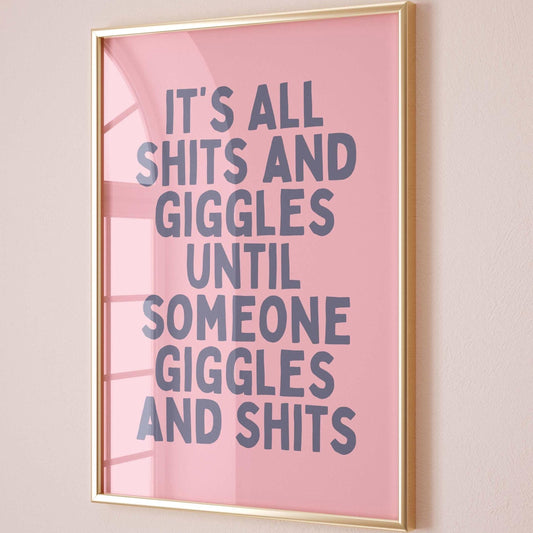 Its All Shits and Giggles Until Someone Giggles and Shits Pink Wall Art