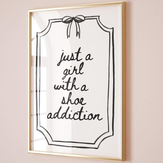 Just A Girl With A Shoe Addiction Art Print