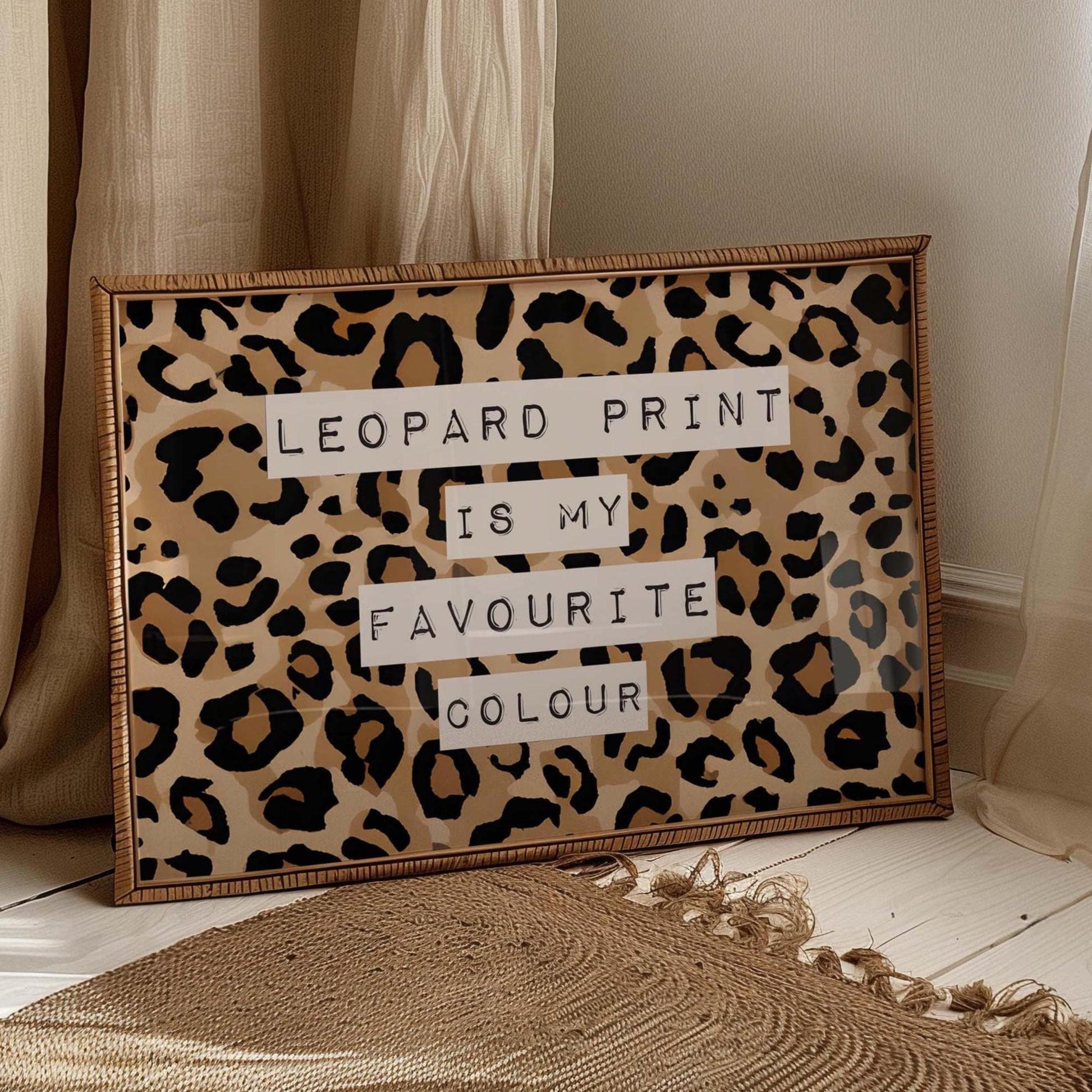 Leopard Print Is My Favourite Colour Wall Art Print