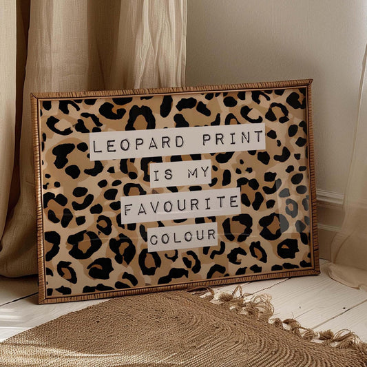 Leopard Print Is My Favourite Colour Wall Art Print