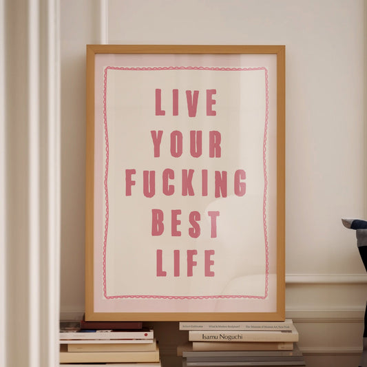 Live Your Fucking Best Life, Unframed Card Art Print, Sweary Wall Art, Gift For Her