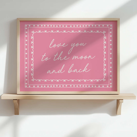 Love You To The Moon And Back Art Print