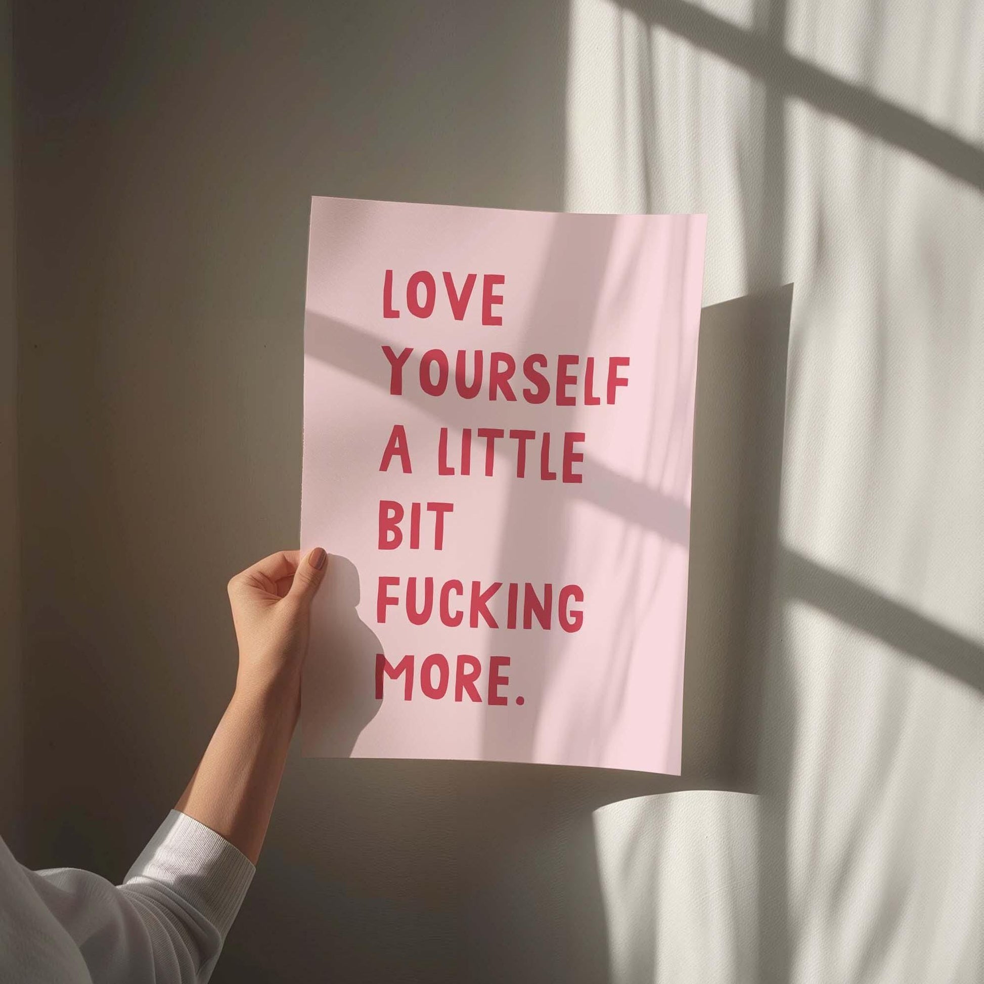 Love Yourself A Little Bit Fucking More Print