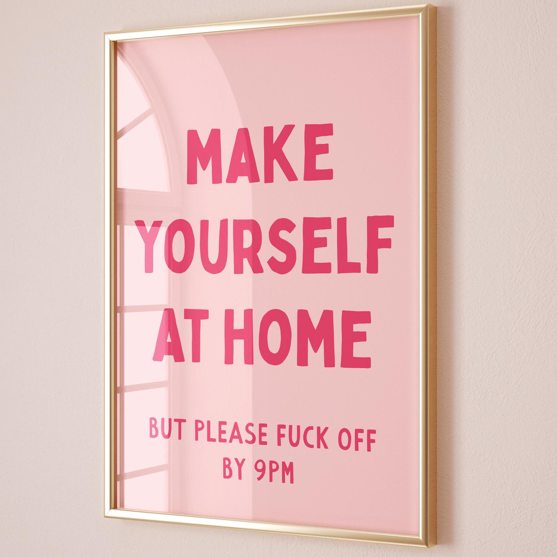 Make Yourself At Home But Please Fuck Off By 9pm Art Print Pink Wall Decor