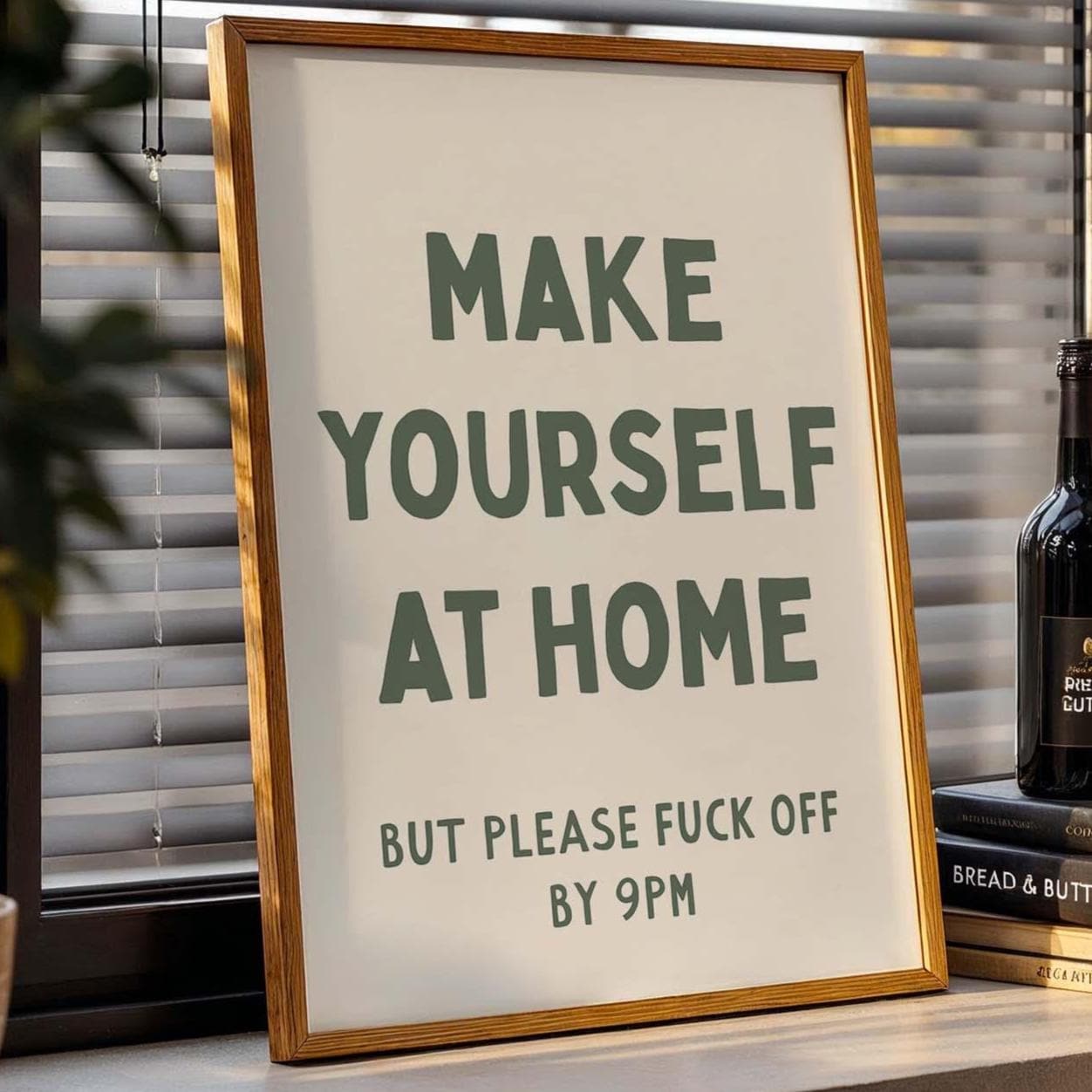 Make Yourself At Home But Please Fuck Off By 9pm Wall Art Print