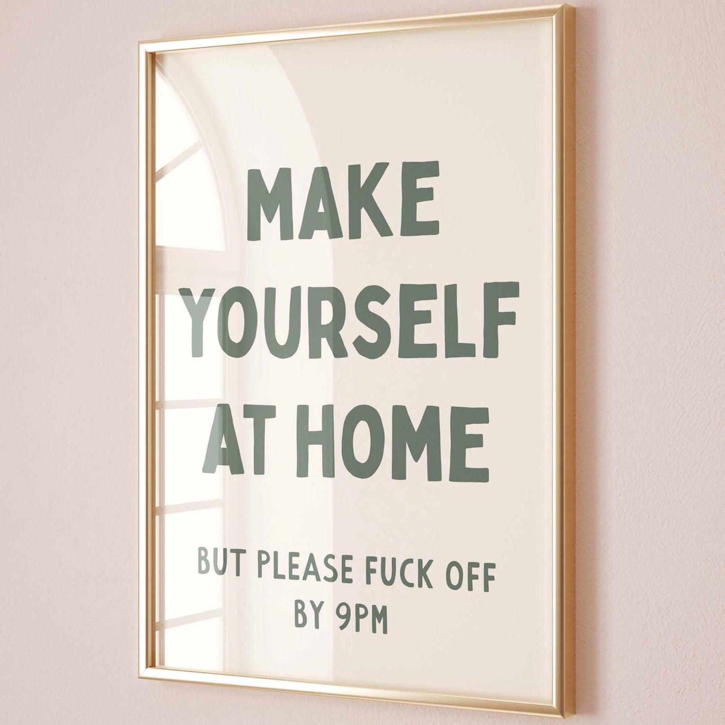 Make Yourself At Home But Please Fuck Off By 9pm Wall Art Print