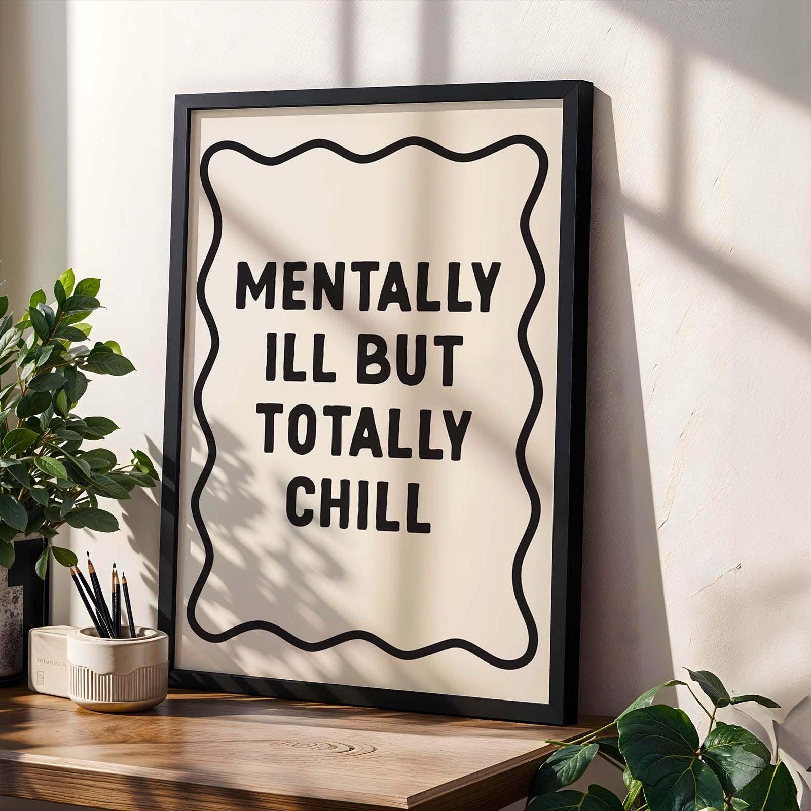 Mentally ill but totally chill art print