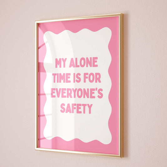 My Alone Time Is For Everyones Safety Wall Print