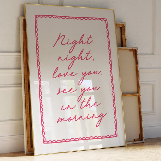 Night Night, Love You See You In The Morning Art Print