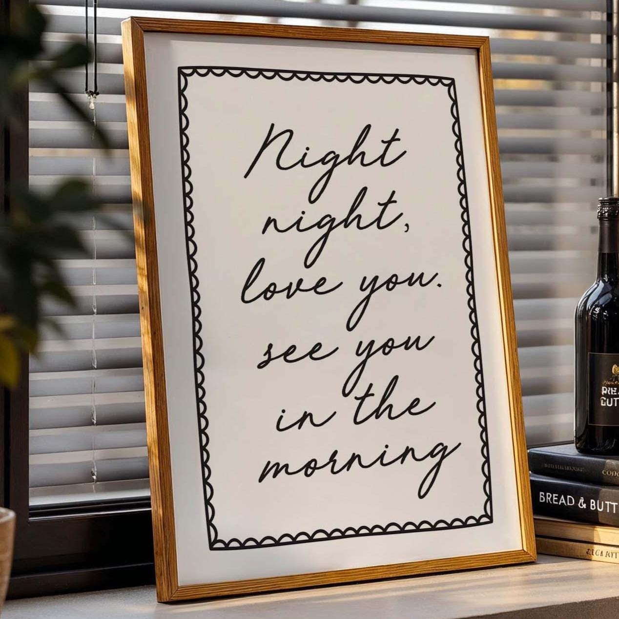 Night Night, Love You See You In The Morning Art Print