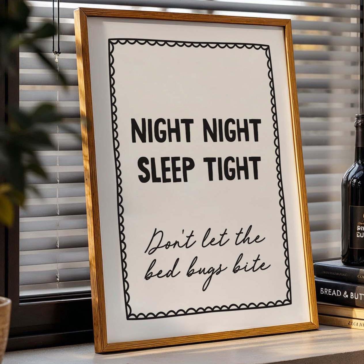 Night Night, Sleep Tight, Don&#39;t Let The Bed Bugs Bite Art Print