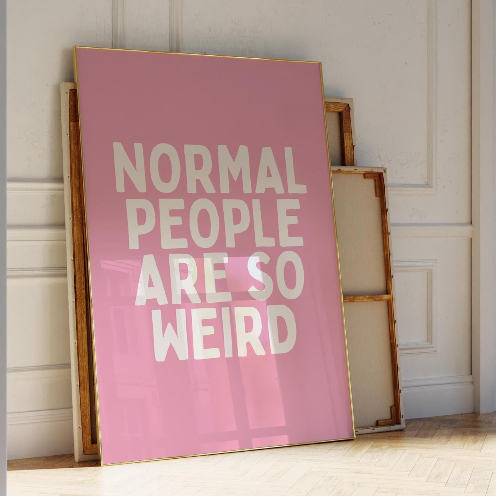 Normal People Are So Weird Art Print