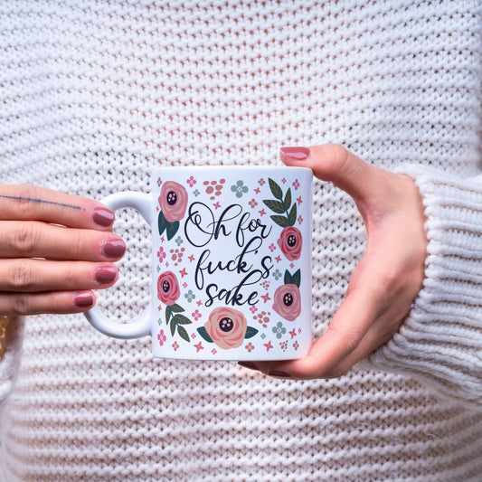Oh For Fuck's Sake 11oz Mug, Funny Floral Quote, Gift For Her, Pretty Mugs, Coffee Cup