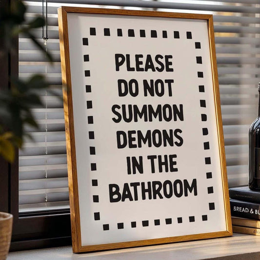 Please Do Not Summon Demons in the Bathroom Art Print