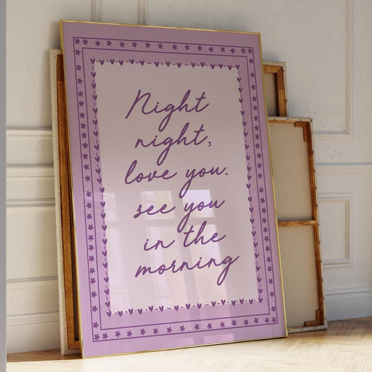 Night Night, Love You See You In The Morning Art Print