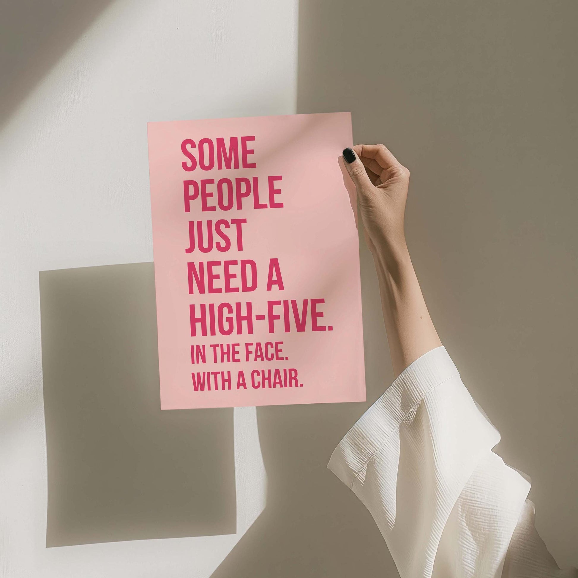 Some People Just Need A High Five In The Face With A Chair Art Print