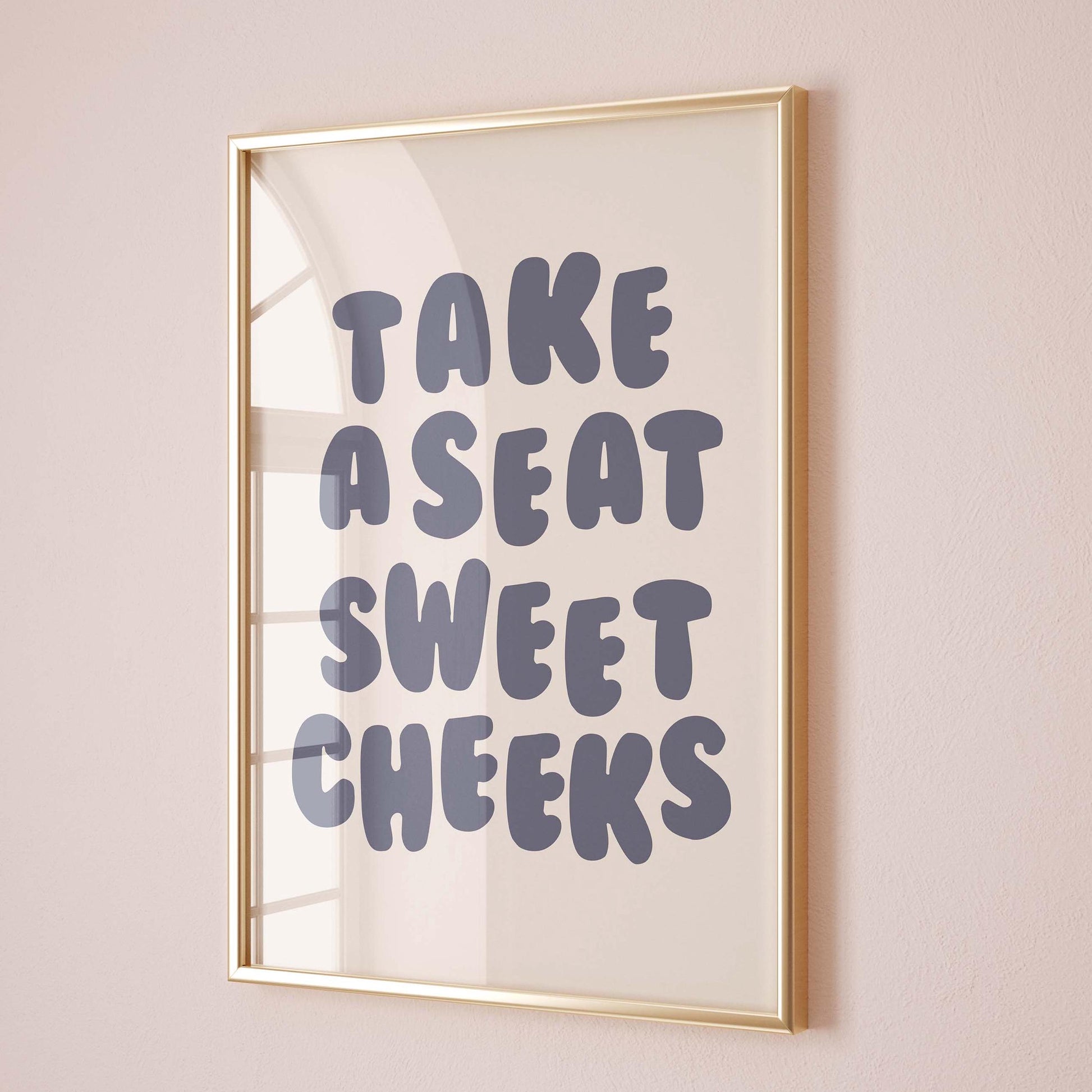 Take A Seat Sweet Cheeks Art Print