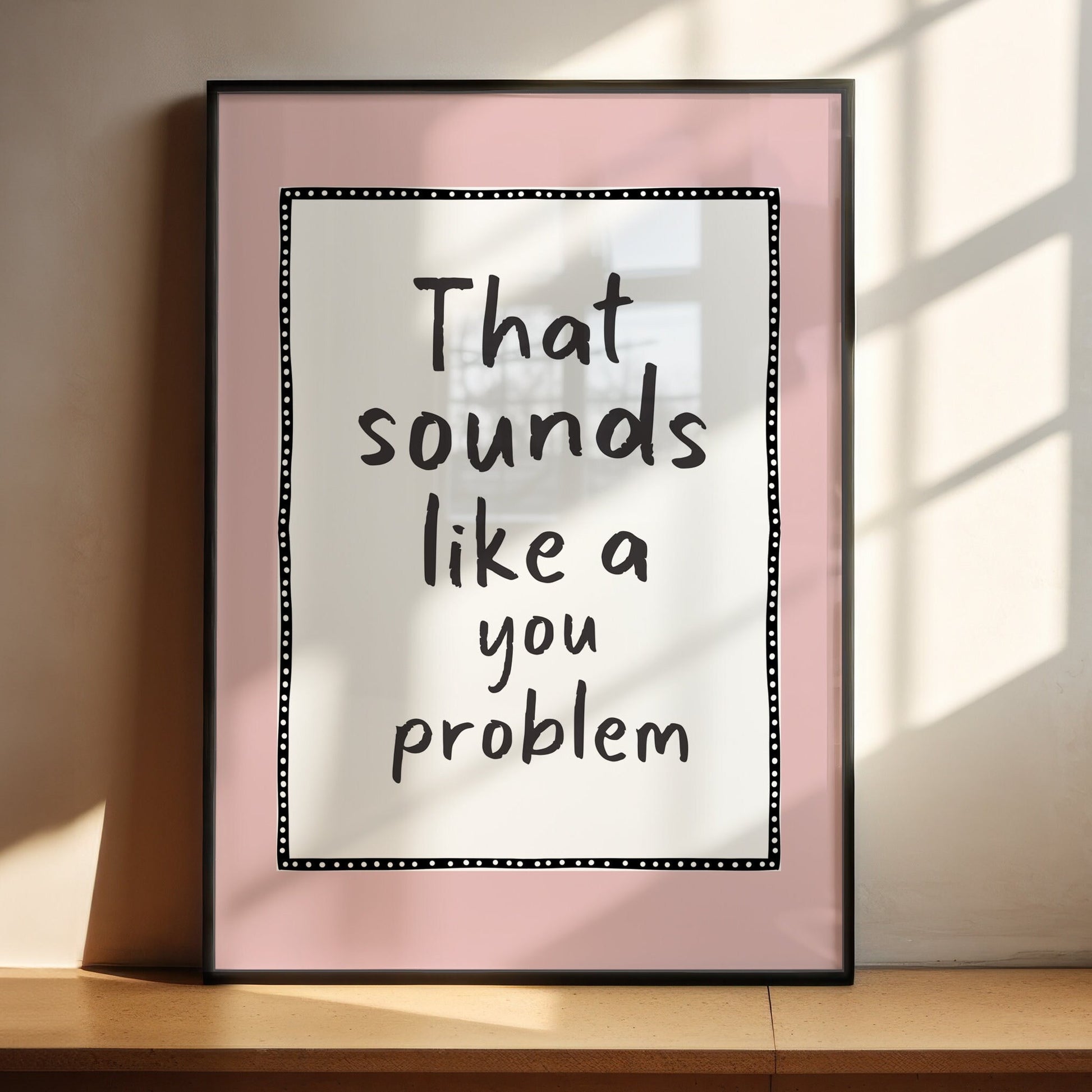 That Sounds Like A You Problem, Pink Wall Print, Unframed Card Art Print, Funny Quote Wall Decor