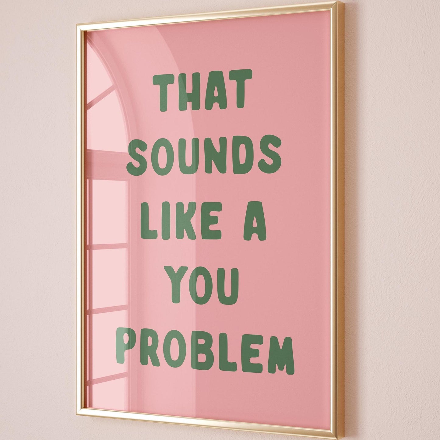 That Sounds Like A You Problem Art Print, Funny Sarcastic Wall Print, Blush Pink and Green Wall Decor