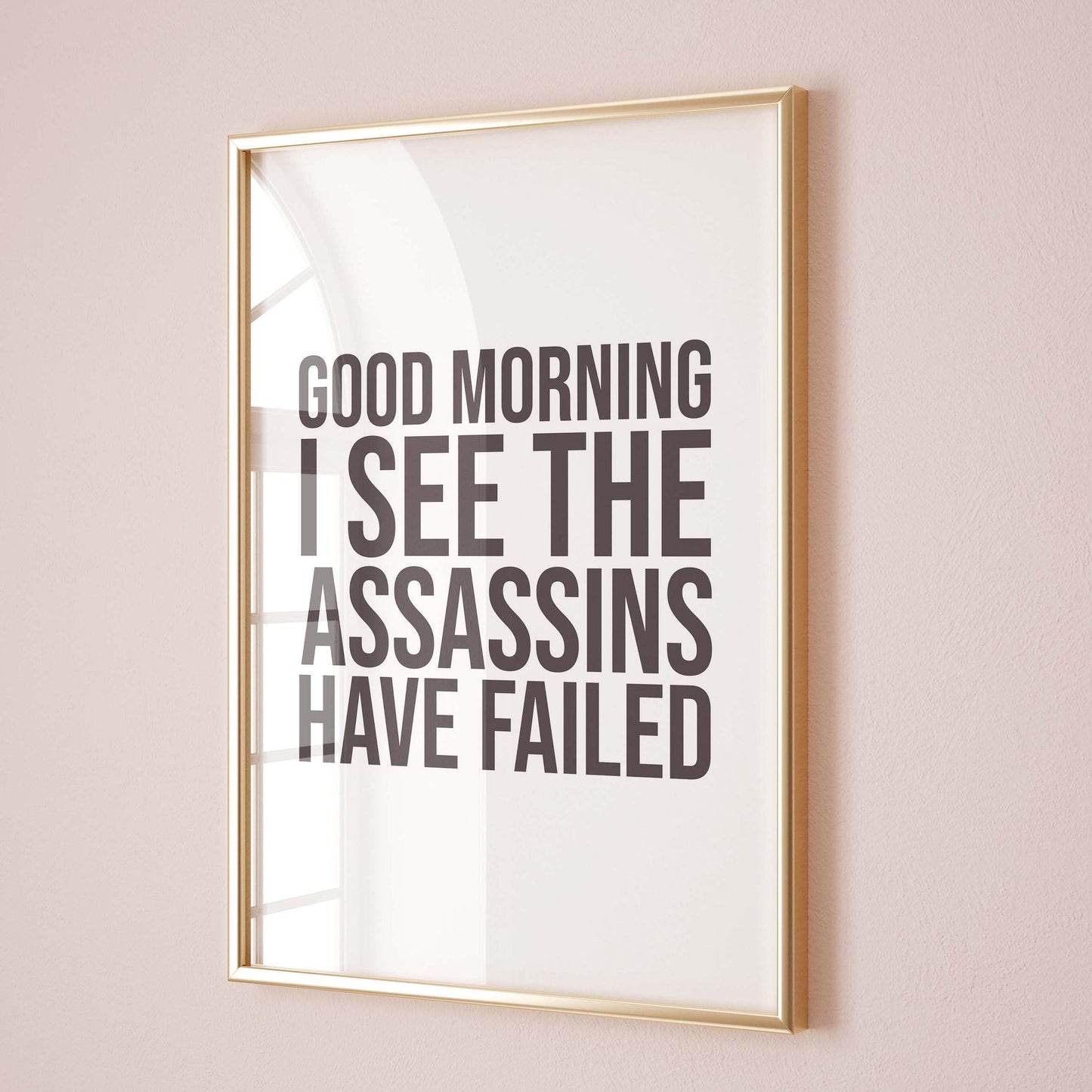 Good Morning I See The Assassins Have Failed Wall Art Print