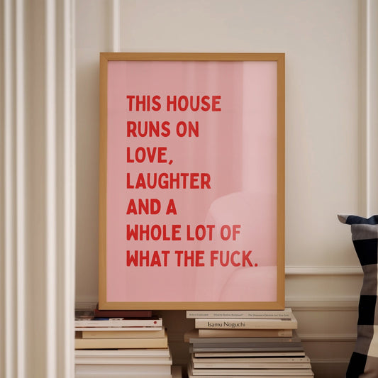 This House Runs On Love, Laughter And A Whole Lot Of What The Fuck, Unframed Card Art Print, Funny Sweary Hallway Wall Decor