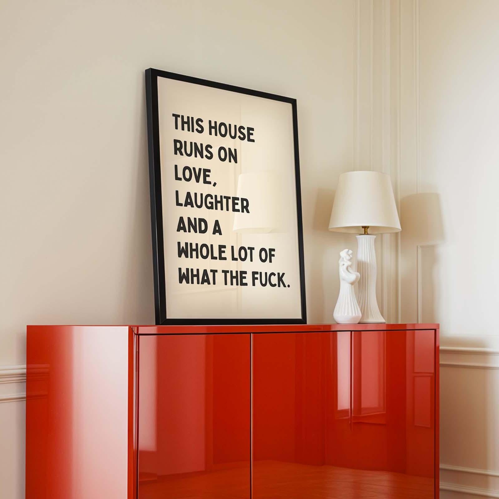 This House Runs On Love Print, Laughter And A Whole Lot Of What The Fuck Wall Print
