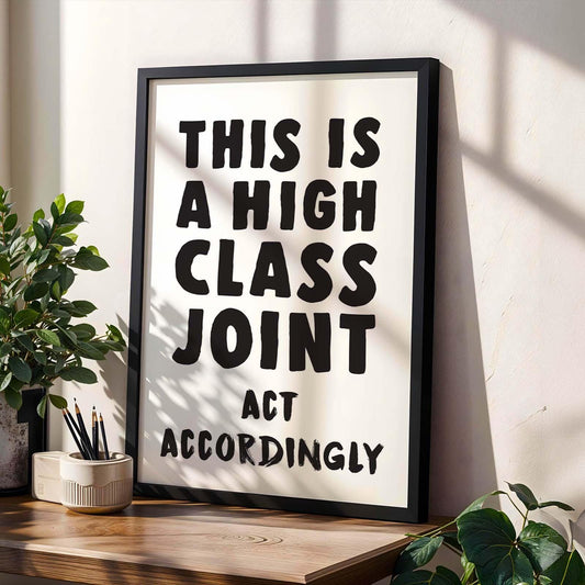 This Is A High Class Joint Art Print White and Black