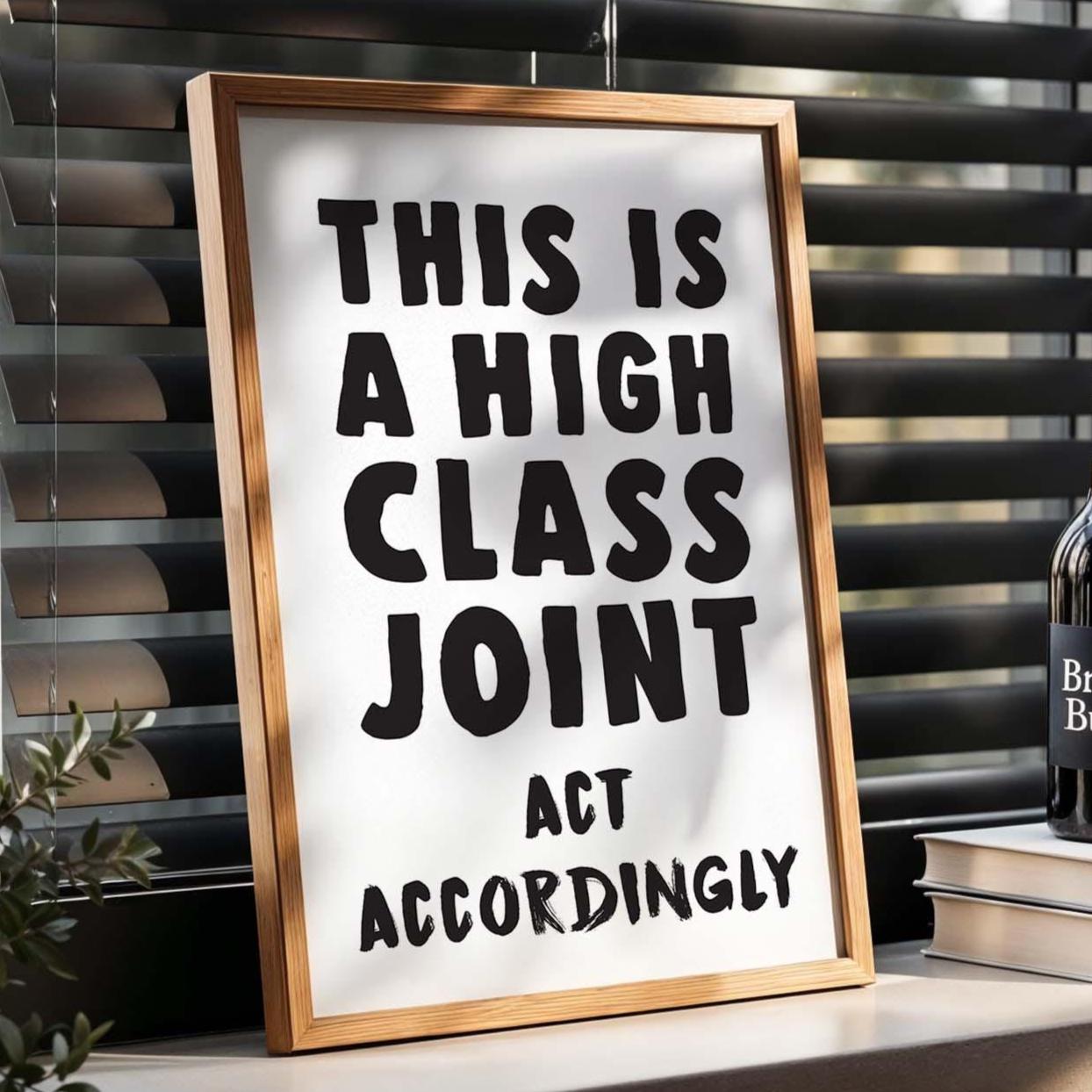 This Is A High Class Joint Art Print White and Black
