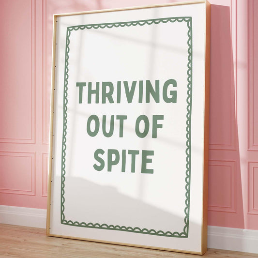 Thriving Out Of Spite Art Print