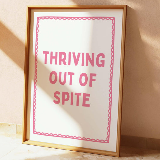 Thriving Out Of Spite Wall Art Print