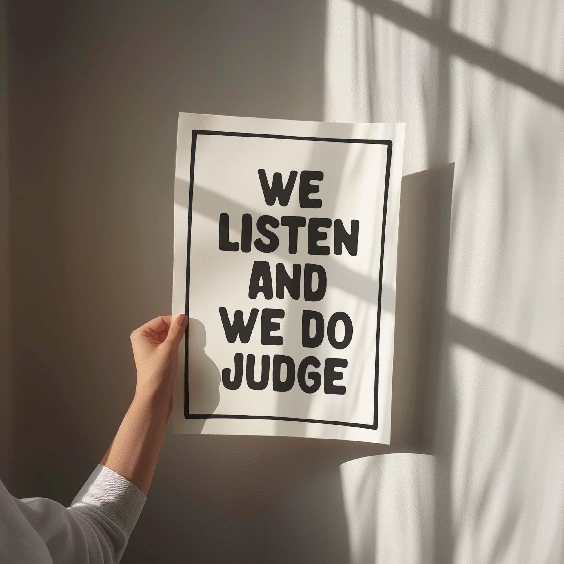 We Listen And We Do Judge Art Print